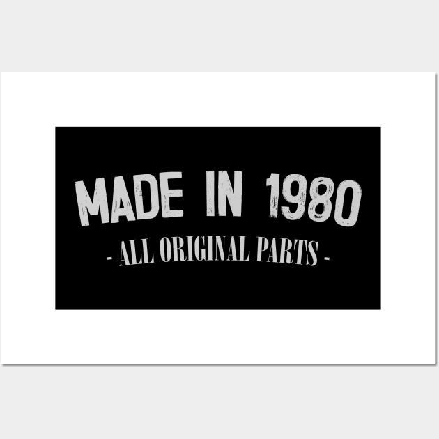 Made In 1980 - All Original Parts / Birthday Gift Design Wall Art by DankFutura